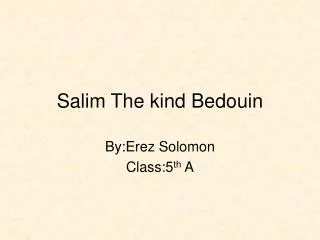 Salim The kind Bedouin