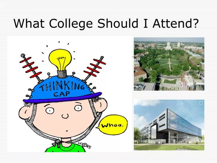 what college should i attend