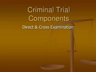 Criminal Trial Components