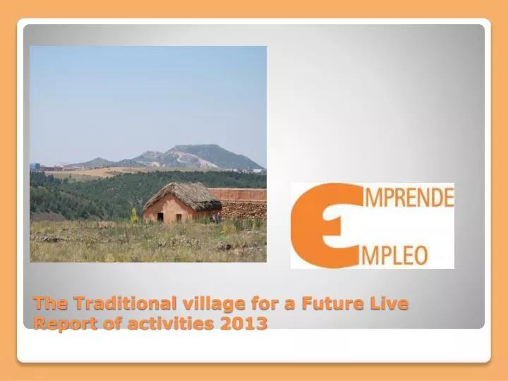 the traditional village for a future live report of activities 2013