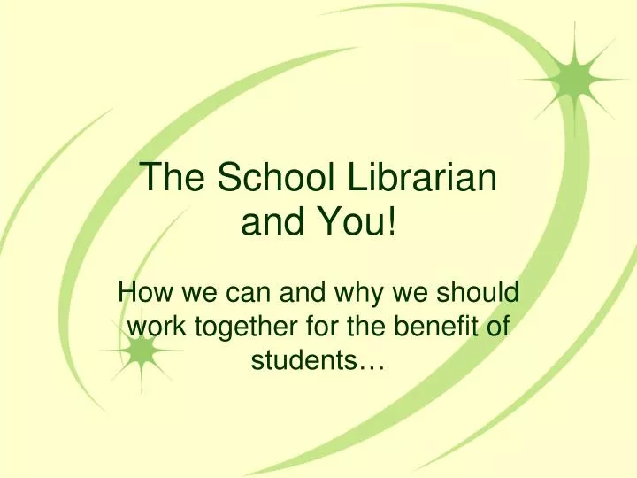 the school librarian and you