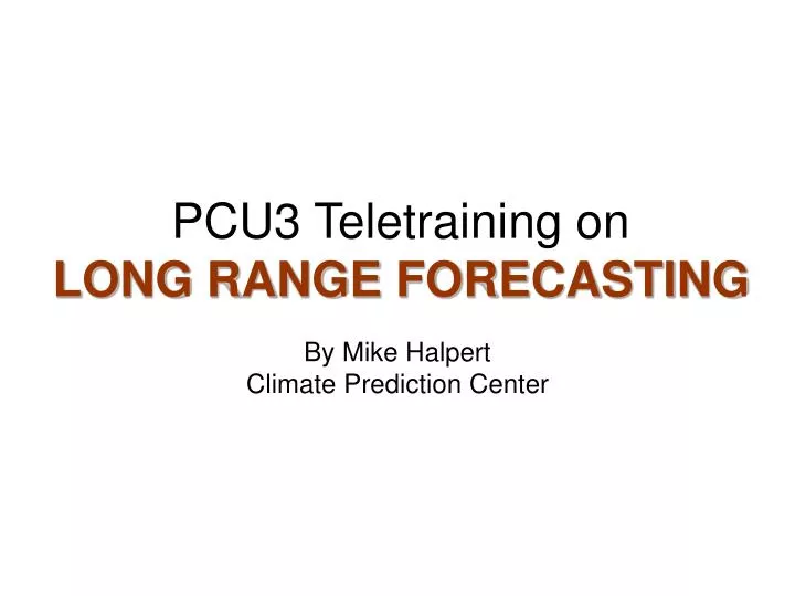 pcu3 teletraining on long range forecasting