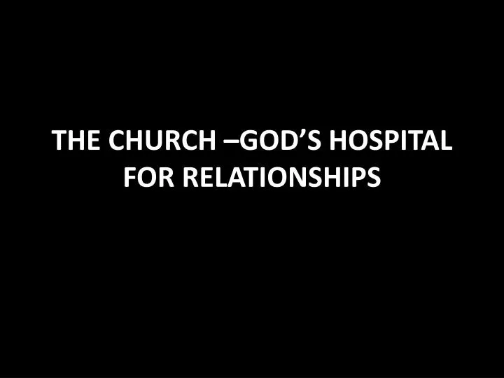 the church god s hospital for relationships