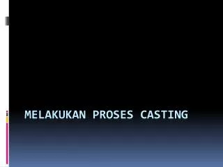 melakukan proses casting