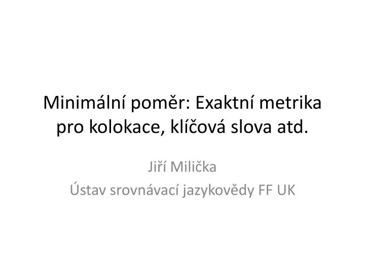 minim ln pom r exaktn metrika pro kolokace kl ov slova atd