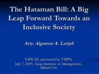 The Hataman Bill: A Big Leap Forward Towards an Inclusive Society Atty. Algamar A. Latiph