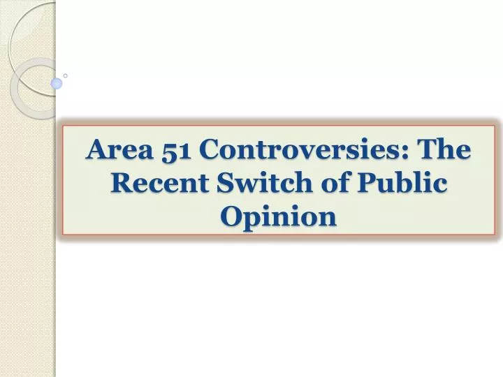 area 51 controversies the recent switch of public opinion