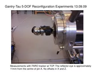 Gantry-Tau 5-DOF Reconfiguration Experiments 13.09.09