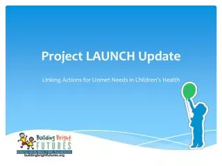 Project LAUNCH Update