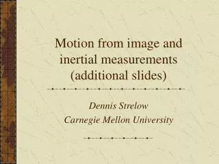 Motion from image and inertial measurements (additional slides)
