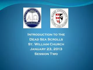 Introduction to the Dead Sea Scrolls St. William Church January 23, 2013 Session Two