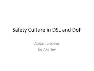 Safety Culture in DSL and DoF