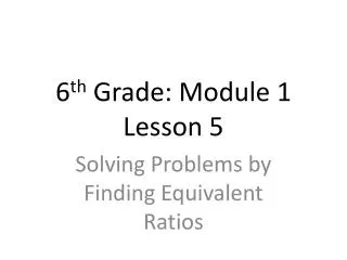 6 th Grade: Module 1 Lesson 5