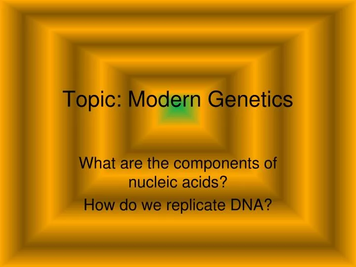 topic modern genetics