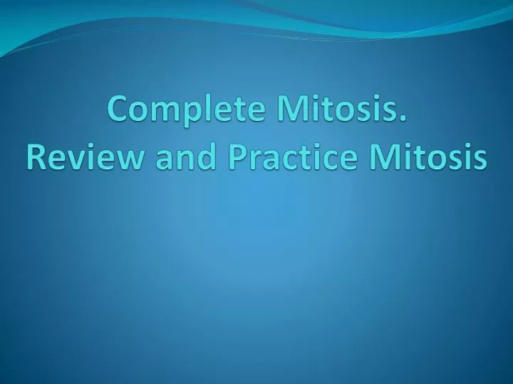complete mitosis review and practice mitosis