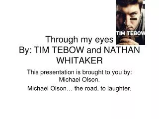 Through my eyes By: TIM TEBOW and NATHAN WHITAKER
