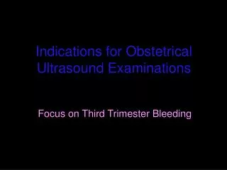 Indications for Obstetrical Ultrasound Examinations