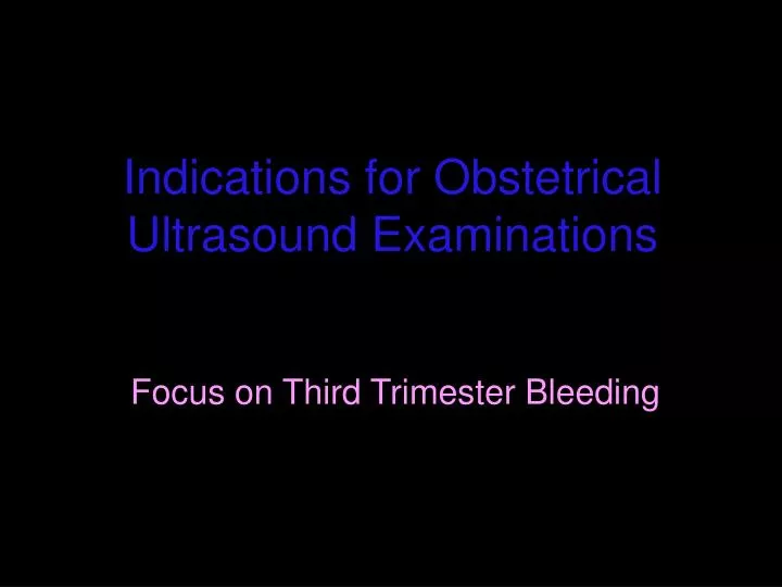 indications for obstetrical ultrasound examinations