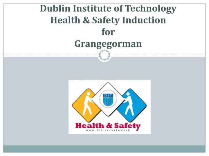 dublin institute of technology health safety induction for grangegorman