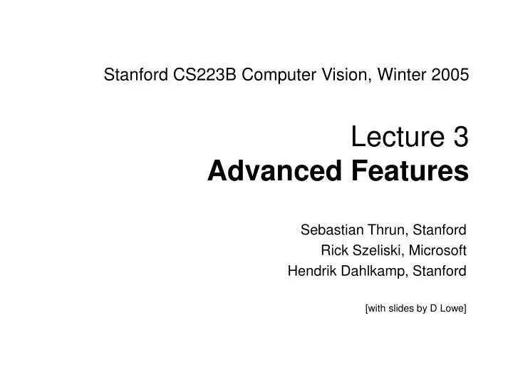 stanford cs223b computer vision winter 2005 lecture 3 advanced features