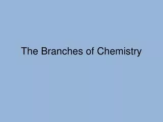 The Branches of Chemistry