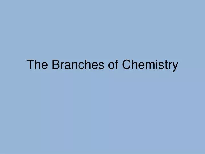 the branches of chemistry
