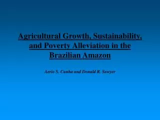 Agricultural Growth, Sustainability, and Poverty Alleviation in the Brazilian Amazon