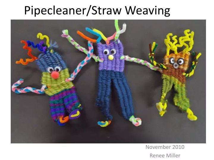 pipecleaner straw weaving