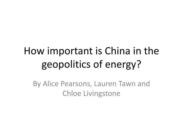 how important is china in the geopolitics of energy