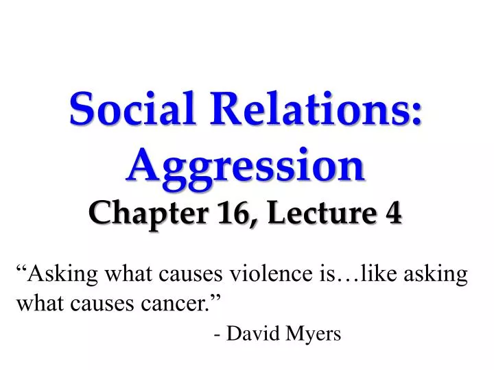 social relations aggression chapter 16 lecture 4