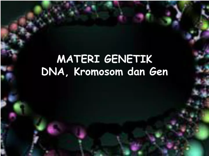 materi genetik dna kromosom dan gen