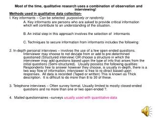 Most of the time, qualitative research uses a combination of observation and interviewing!