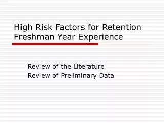 High Risk Factors for Retention Freshman Year Experience