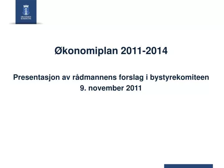 konomiplan 2011 2014 presentasjon av r dmannens forslag i bystyrekomiteen 9 november 2011