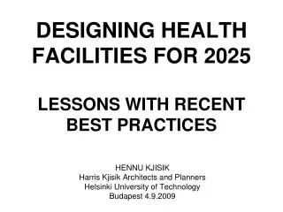 DESIGNING HEALTH FACILITIES FOR 2025 LESSONS WITH RECENT BEST PRACTICES