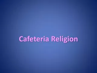 Cafeteria Religion