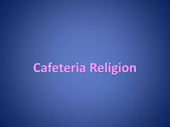 cafeteria religion