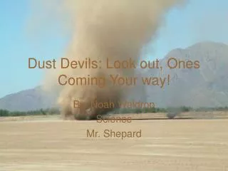 Dust Devils: Look out, Ones Coming Your way!