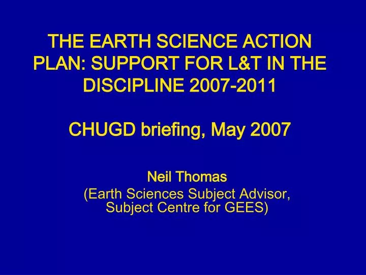 the earth science action plan support for l t in the discipline 2007 2011 chugd briefing may 2007