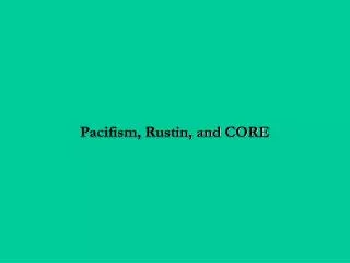 Pacifism, Rustin, and CORE