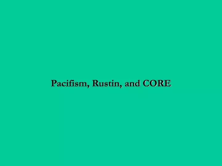 pacifism rustin and core
