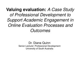 Dr. Diana Quinn Senior Lecturer: Professional Development University of South Australia