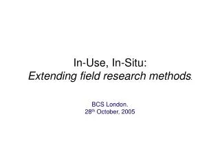 In-Use, In-Situ: Extending field research methods .