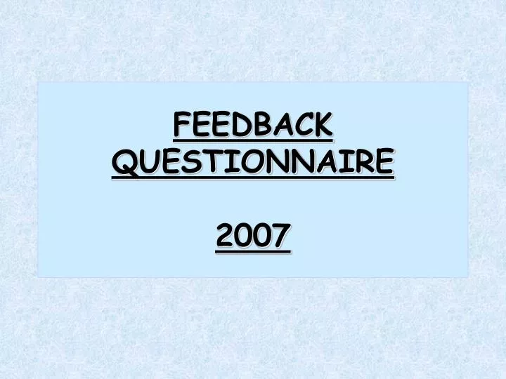 feedback questionnaire 2007