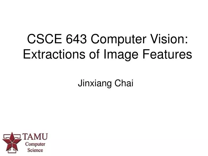 csce 643 computer vision extractions of image features