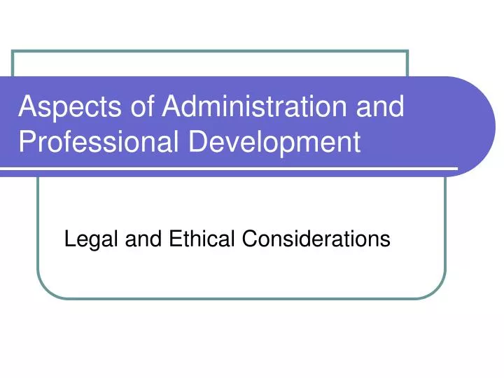 aspects of administration and professional development