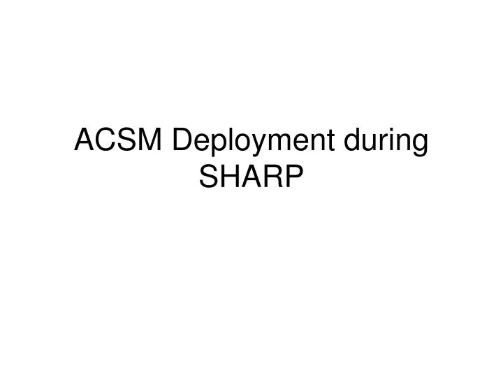 acsm deployment during sharp