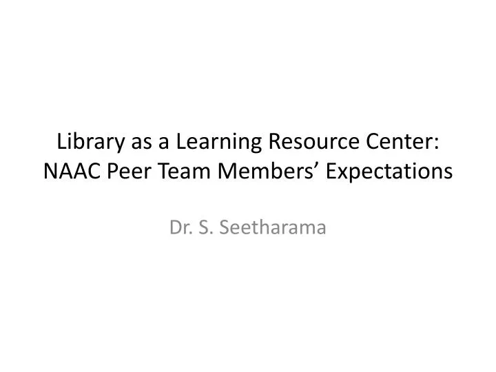 library as a learning resource center naac peer team members expectations