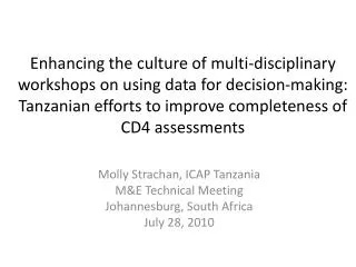 Molly Strachan, ICAP Tanzania M&amp;E Technical Meeting Johannesburg, South Africa July 28, 2010