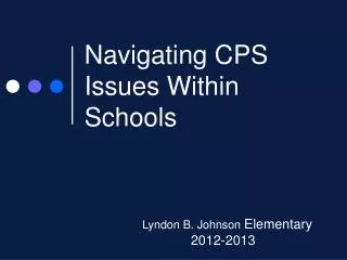 Navigating CPS Issues Within Schools